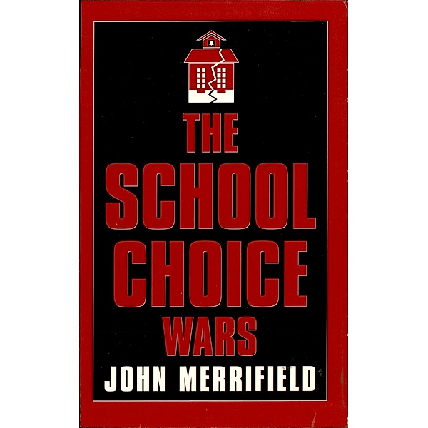 The School Choice Wars, John Merrifield