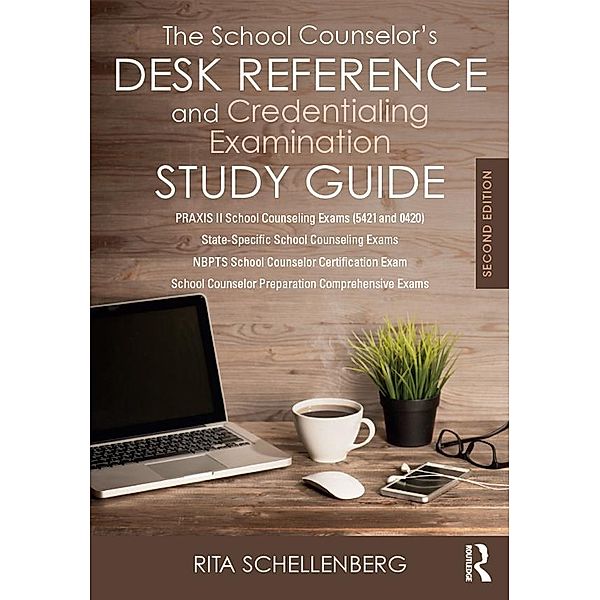 The School Counselor's Desk Reference and Credentialing Examination Study Guide, Rita Schellenberg