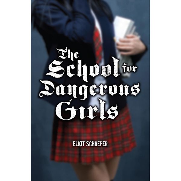 The School for Dangerous Girls, Eliot Schrefer