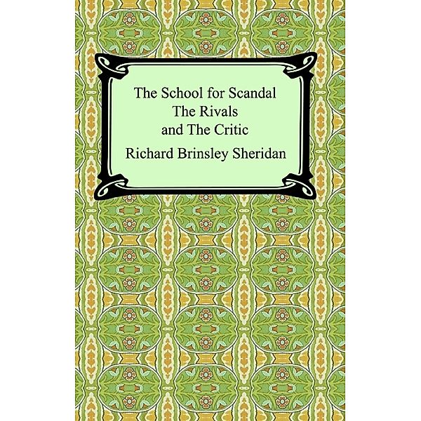 The School for Scandal, The Rivals, and The Critic, Richard Brinsley Sheridan