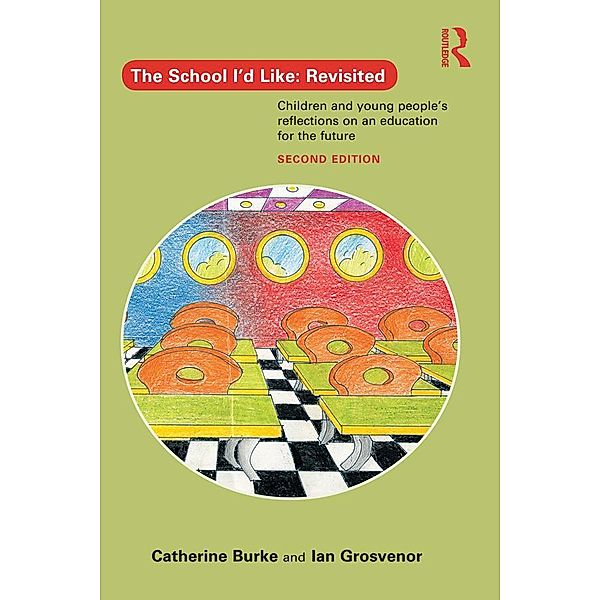 The School I'd Like: Revisited, Catherine Burke, Ian Grosvenor