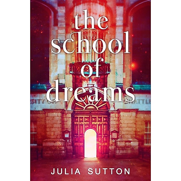 The School Of Dreams / The School Of Dreams Bd.1, Julia Sutton