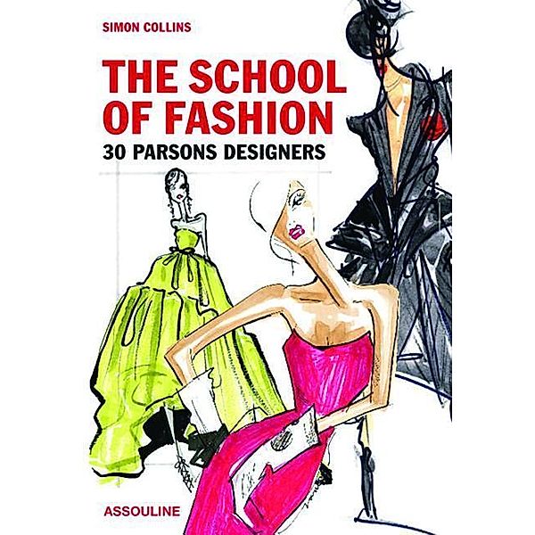 The School of Fashion: 30 Parsons Designers, Simon Collins