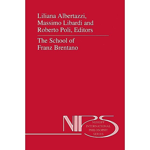 The School of Franz Brentano / Nijhoff International Philosophy Series Bd.52