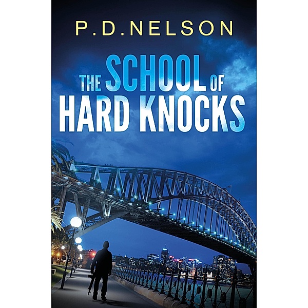 The School Of Hard Knocks (The Man Called Kelly Series, #1) / The Man Called Kelly Series, P. D. Nelson
