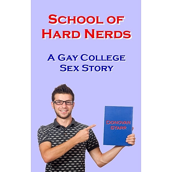 The School of Hard Nerds: Gay College Sex Story, Donovan Starr