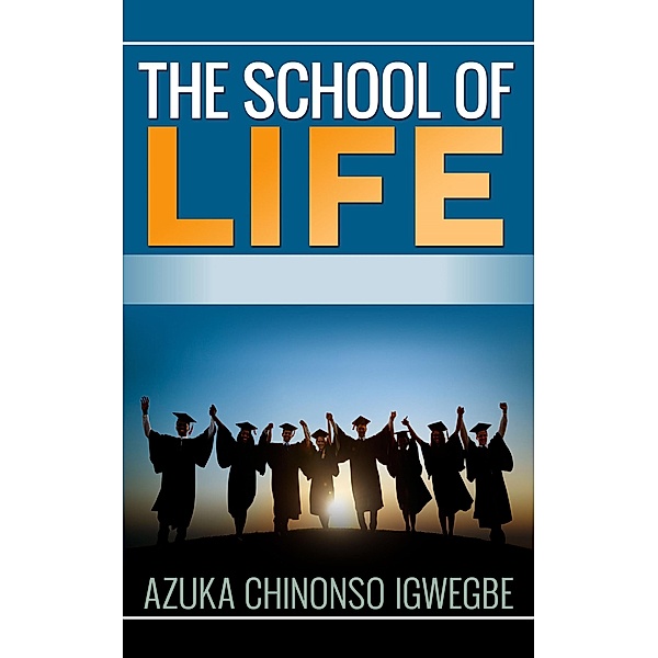 The School of Life, Azuka Chinonso Igwegbe