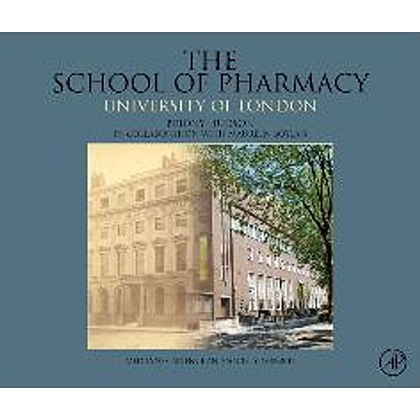 The School of Pharmacy, University of London: Medicines, Science and Society, 1842-2012, Briony Hudson, Maureen Boylan