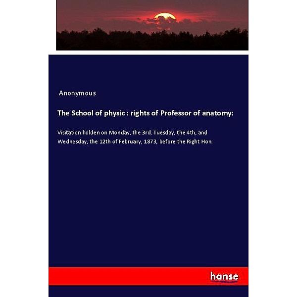 The School of physic : rights of Professor of anatomy:, Anonym