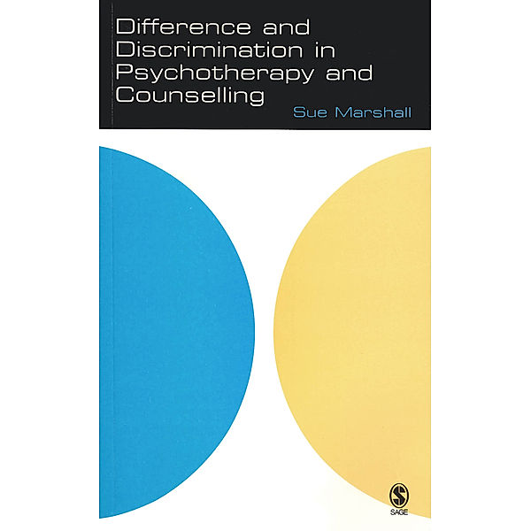 The School of Psychotherapy & Counselling: Difference and Discrimination in Psychotherapy and Counselling, Sue Marshall