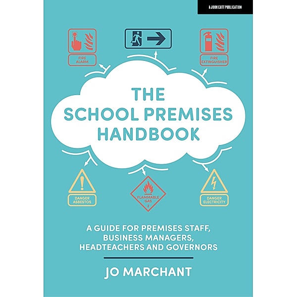 The School Premises Handbook: a guide for premises staff, business managers, headteachers and governors, Jo Marchant