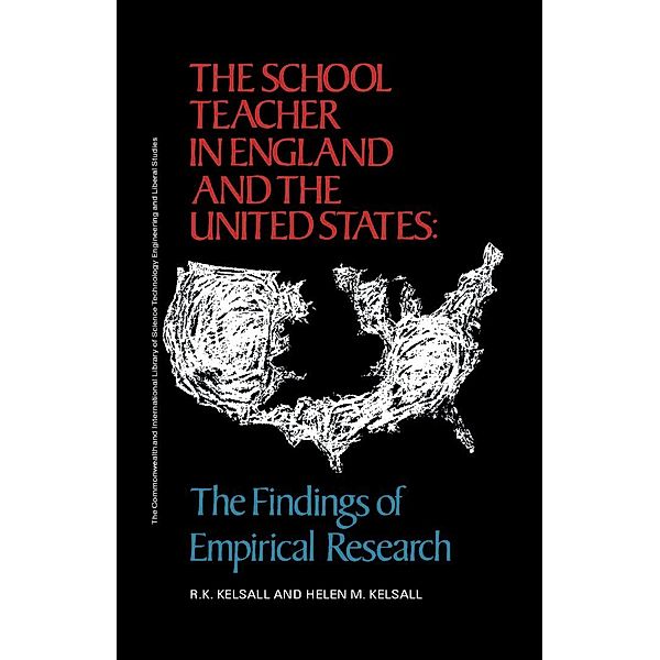 The School Teacher in England and the United States, R. K. Kelsall, Helen M. Kelsall