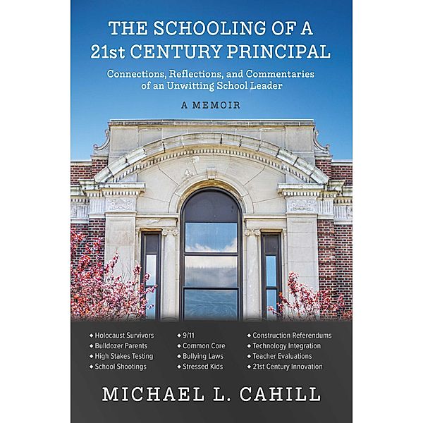 The Schooling of a 21st Century Principal, Michael L. Cahill