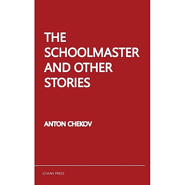 The Schoolmaster and Other Stories, Anton Chekov