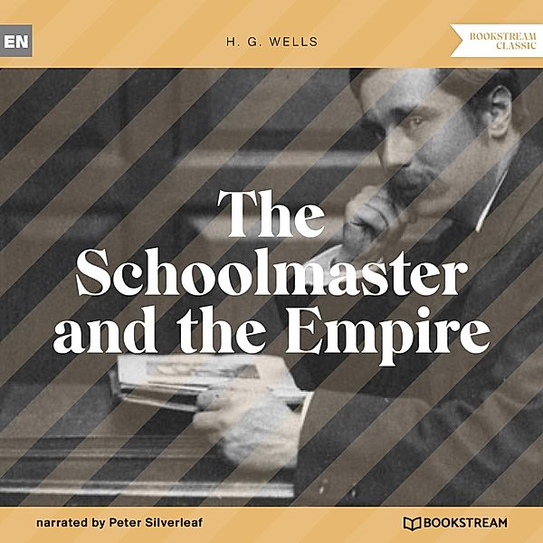 The Schoolmaster and the Empire, H. G. Wells