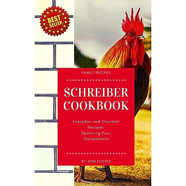 The Schreiber Cookbook: Everyday and Gourmet Recipes Spanning Four Generations, Elite Online Publishing, Jenn Foster