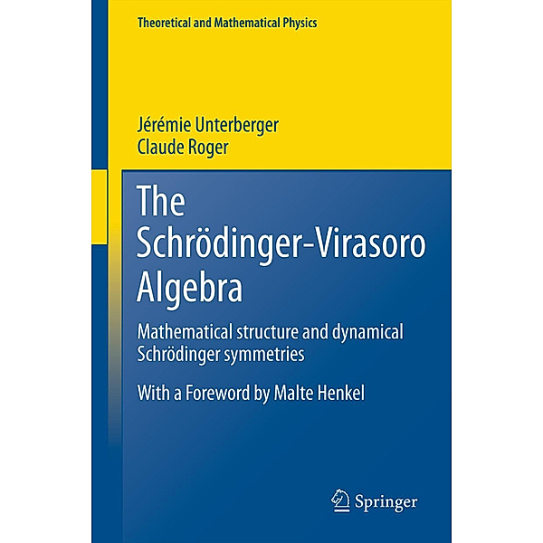 The Schrödinger-Virasoro Algebra, Jérémie Unterberger, Claude Roger