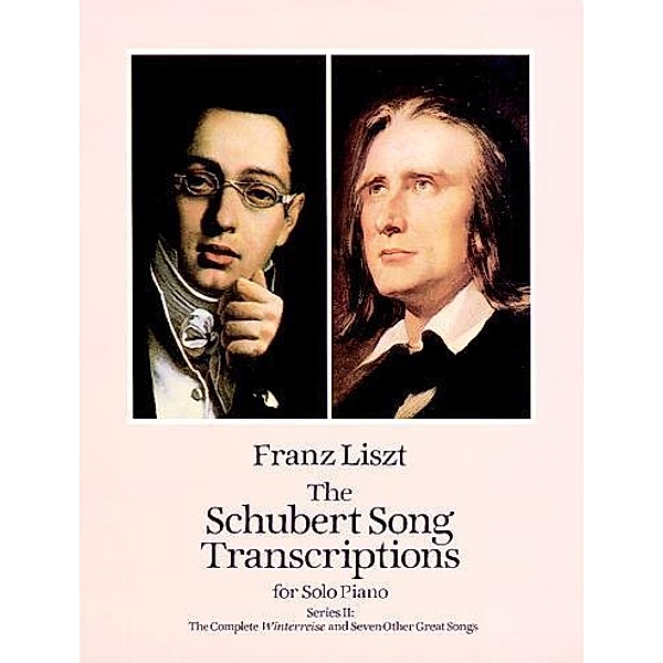 The Schubert Song Transcriptions for Solo Piano/Series II / Dover Classical Piano Music, Franz Liszt