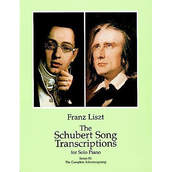 The Schubert Song Transcriptions for Solo Piano/Series III / Dover Classical Piano Music, Franz Liszt