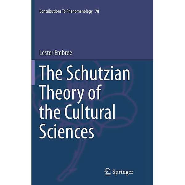 The Schutzian Theory of the Cultural Sciences, Lester Embree