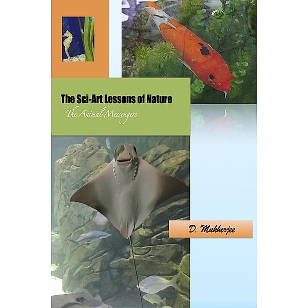 The Sci-Art Lessons of Nature: The Animal Messengers, D. Mukherjee