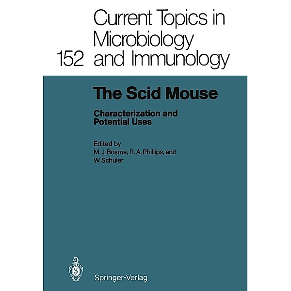 The Scid Mouse / Current Topics in Microbiology and Immunology Bd.152