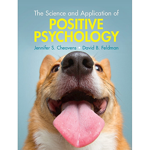 The Science and Application of Positive Psychology, Jennifer S. Cheavens, David B. Feldman