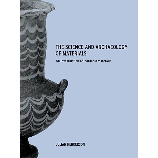 The Science and Archaeology of Materials, Julian Henderson