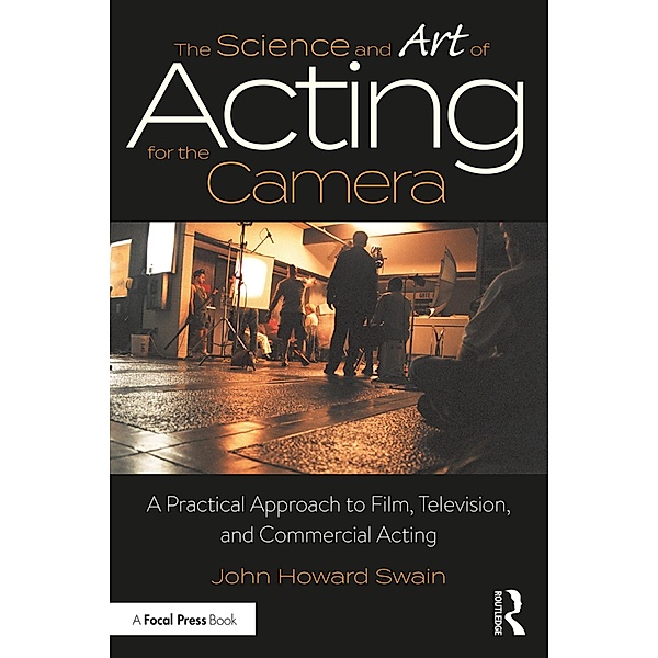 The Science and Art of Acting for the Camera, John Howard Swain
