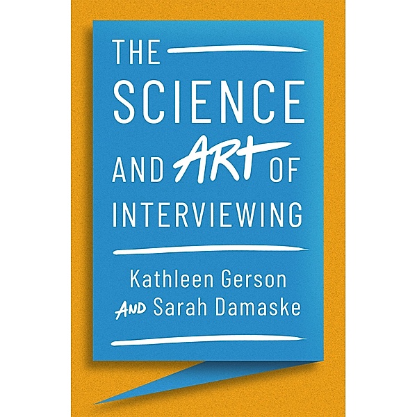 The Science and Art of Interviewing, Kathleen Gerson, Sarah Damaske