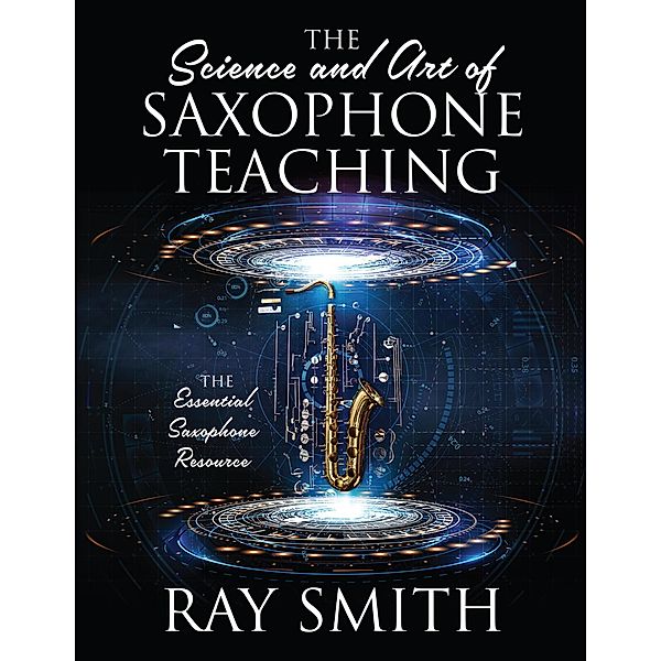 The Science and Art of Saxophone Teaching, Ray Smith