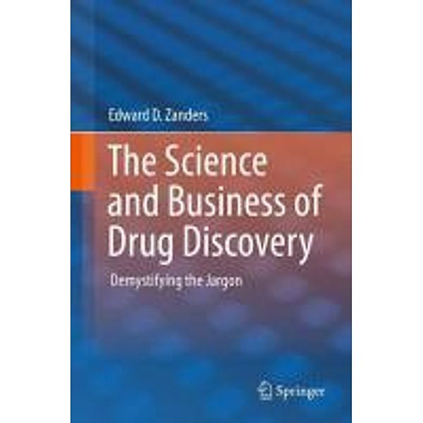 The Science and Business of Drug Discovery, Edward D. ZANDERS