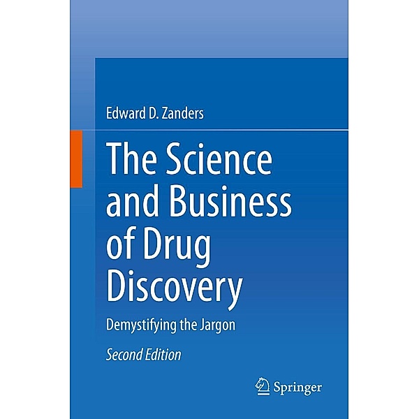 The Science and Business of Drug Discovery, Edward D. Zanders