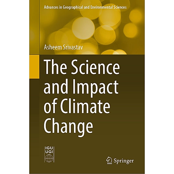 The Science and Impact of Climate Change, Asheem Srivastav