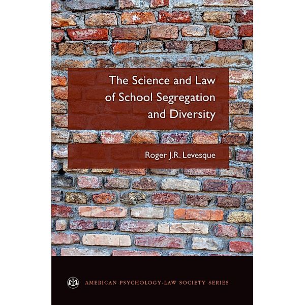 The Science and Law of School Segregation and Diversity, Roger J. R. Levesque