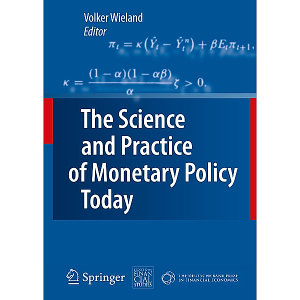 The Science and Practice of Monetary Policy Today, Volker Wieland, Domenico Giannone, Francesca Monti, Lucrezia Reichlin, Günter Beck, Michael Woodford