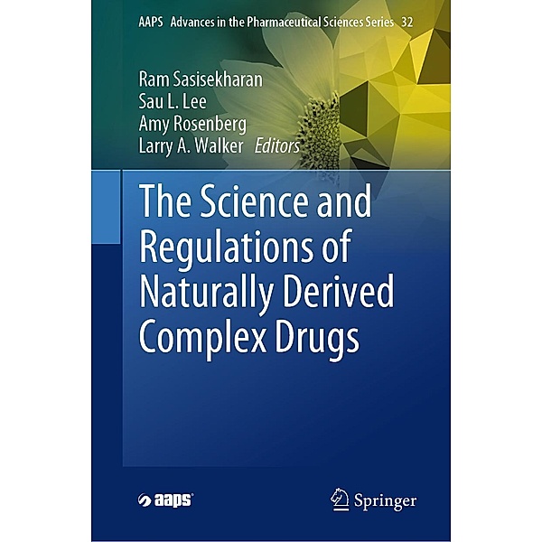 The Science and Regulations of Naturally Derived Complex Drugs / AAPS Advances in the Pharmaceutical Sciences Series Bd.32