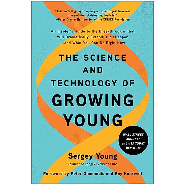 The Science and Technology of Growing Young, Updated Edition, Sergey Young