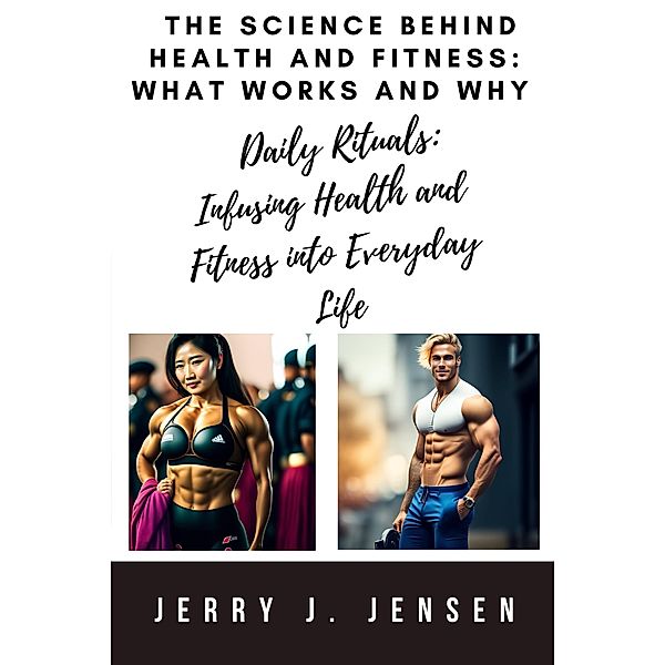 The Science Behind Health and Fitness: What Works and Why / fitness, Jerry J. Jensen