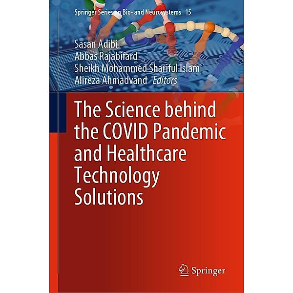 The Science behind the COVID Pandemic and Healthcare Technology Solutions / Springer Series on Bio- and Neurosystems Bd.15