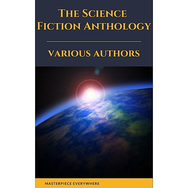 The Science Fiction Anthology, Andre Norton, Murray Leinster, Lester Del Rey, Harry Harrison, Marion Zimmer Bradley, Fritz Leiber, Ben Bova, Masterpiece Everywhere, Philip K. Dick