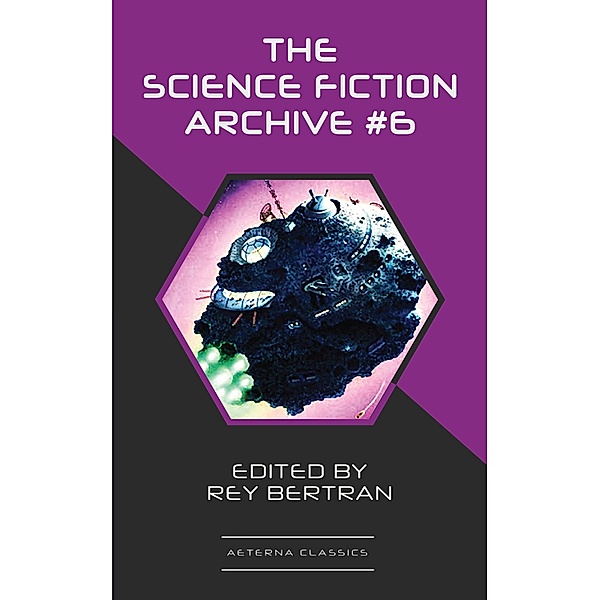 The Science Fiction Archive #6 / The Science Fiction Archive Bd.6, H. Beam Piper, Harry Harrison, Murray Leinster, Ben Bova, Poul Anderson, Frank Herbert