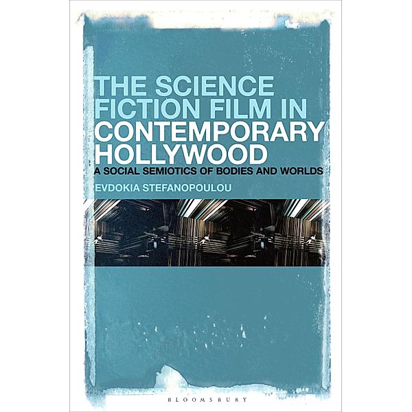 The Science Fiction Film in Contemporary Hollywood, Evdokia Stefanopoulou