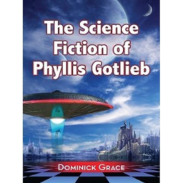 The Science Fiction of Phyllis Gotlieb, Dominick Grace