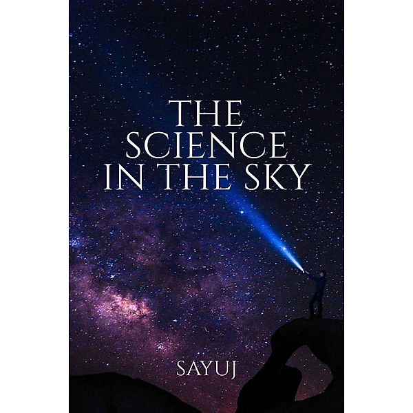 The Science in the Sky, Sayuj
