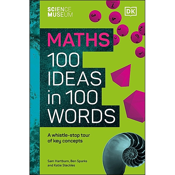 The Science Museum Maths 100 Ideas in 100 Words / Science Museum, Katie Steckles, Sam Hartburn, Ben Sparks