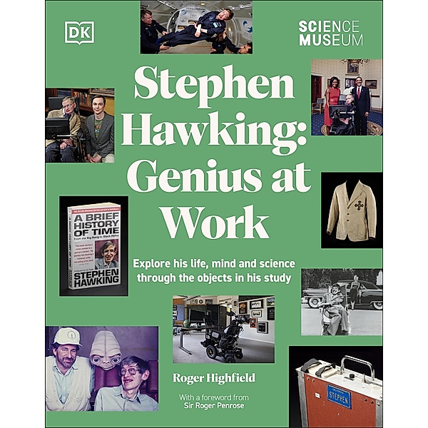The Science Museum Stephen Hawking Genius at Work / Science Museum, Roger Highfield