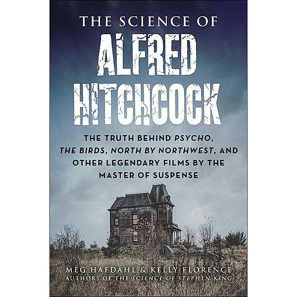 The Science of Alfred Hitchcock, Meg Hafdahl, Kelly Florence