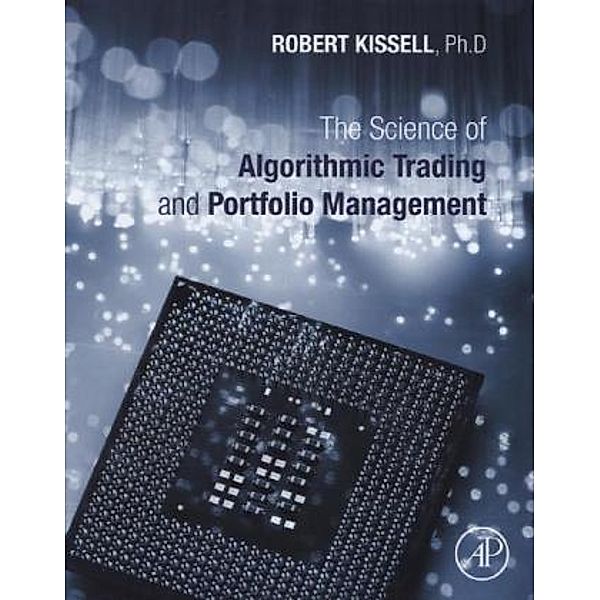 The Science of Algorithmic Trading and Portfolio Management, Robert L. Kissell