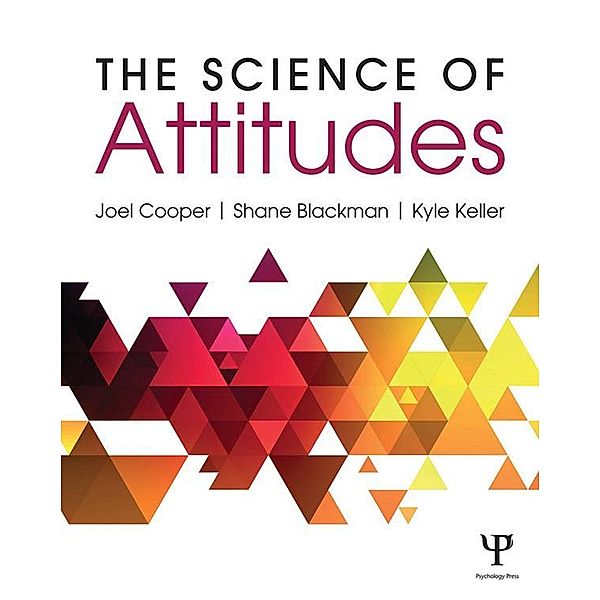 The Science of Attitudes, Joel Cooper, Shane Blackman, Kyle Keller